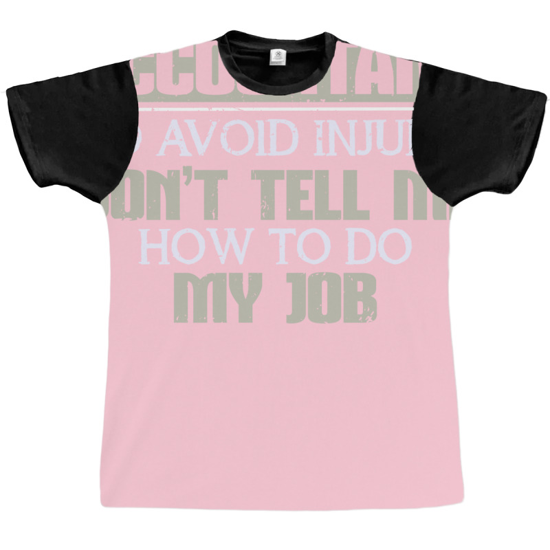 Accountant Avoid Injury Dont Tell Me How To Do Job 80s Graphic T-shirt | Artistshot