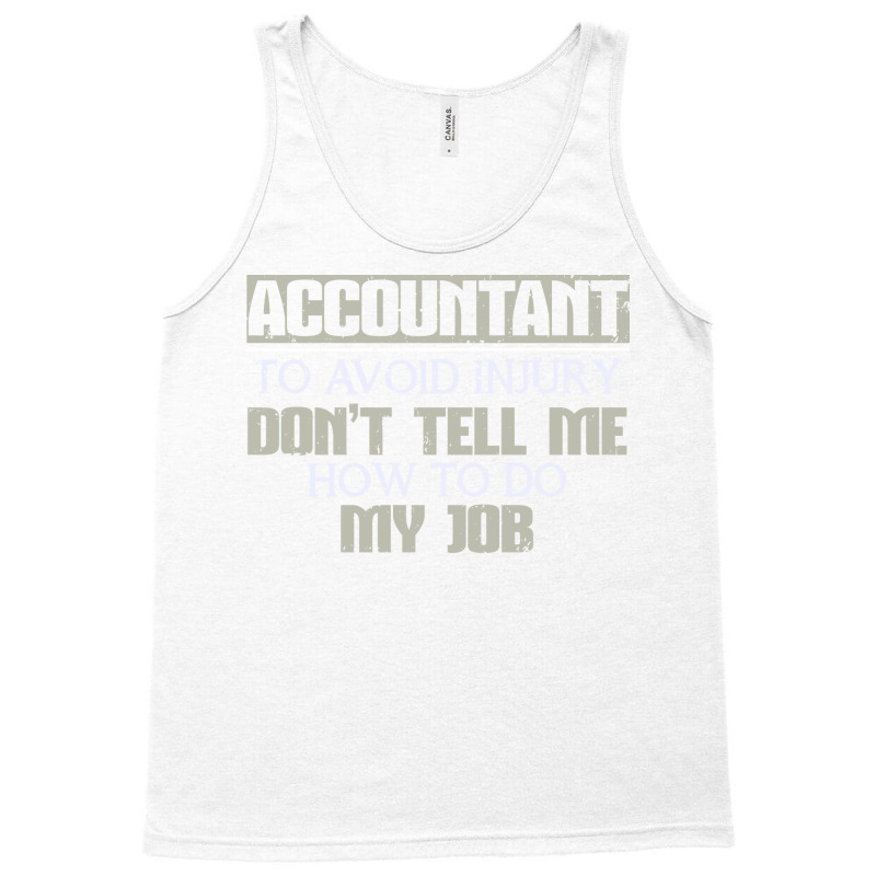 Accountant Avoid Injury Dont Tell Me How To Do Job 80s Tank Top | Artistshot