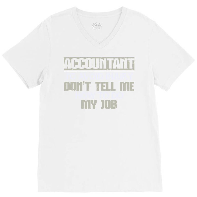 Accountant Avoid Injury Dont Tell Me How To Do Job 80s V-neck Tee | Artistshot