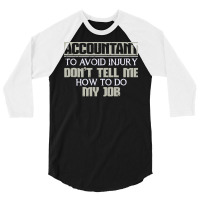 Accountant Avoid Injury Dont Tell Me How To Do Job 80s 3/4 Sleeve Shirt | Artistshot