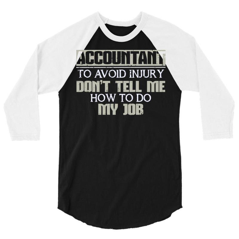 Accountant Avoid Injury Dont Tell Me How To Do Job 80s 3/4 Sleeve Shirt | Artistshot