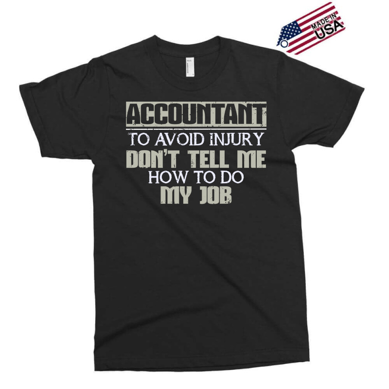 Accountant Avoid Injury Dont Tell Me How To Do Job 80s Exclusive T-shirt | Artistshot