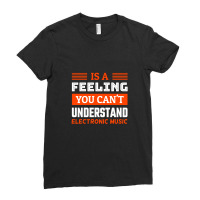 Is A Feeling You Can't Understand Electronic Music .png Ladies Fitted T-shirt | Artistshot