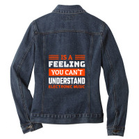 Is A Feeling You Can't Understand Electronic Music .png Ladies Denim Jacket | Artistshot