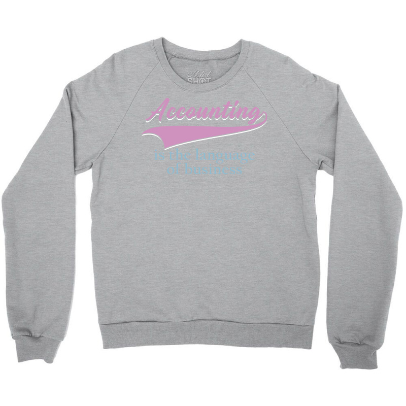 Accounting Is The Language Of Business Girl Crewneck Sweatshirt | Artistshot