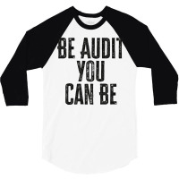 Be Audit You Can Be Green 3/4 Sleeve Shirt | Artistshot