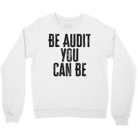 Be Audit You Can Be Green Crewneck Sweatshirt | Artistshot