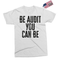 Be Audit You Can Be Green Exclusive T-shirt | Artistshot