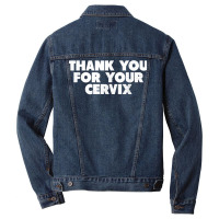 Thank You For Your Cervix Funny Adult Humor T Shirt Men Denim Jacket | Artistshot