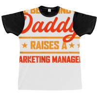 The Best Kind Of Daddy Raises A Marketing Manager T Shirt Graphic T-shirt | Artistshot