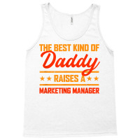 The Best Kind Of Daddy Raises A Marketing Manager T Shirt Tank Top | Artistshot