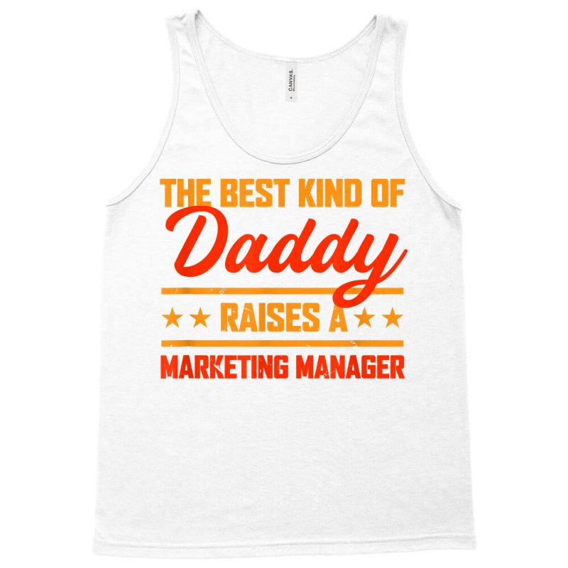 The Best Kind Of Daddy Raises A Marketing Manager T Shirt Tank Top by kaykemyjoa | Artistshot