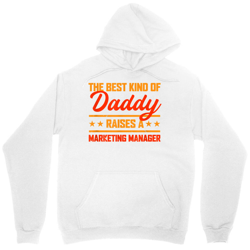 The Best Kind Of Daddy Raises A Marketing Manager T Shirt Unisex Hoodie by kaykemyjoa | Artistshot