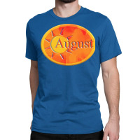 August Humor Classic T-shirt | Artistshot