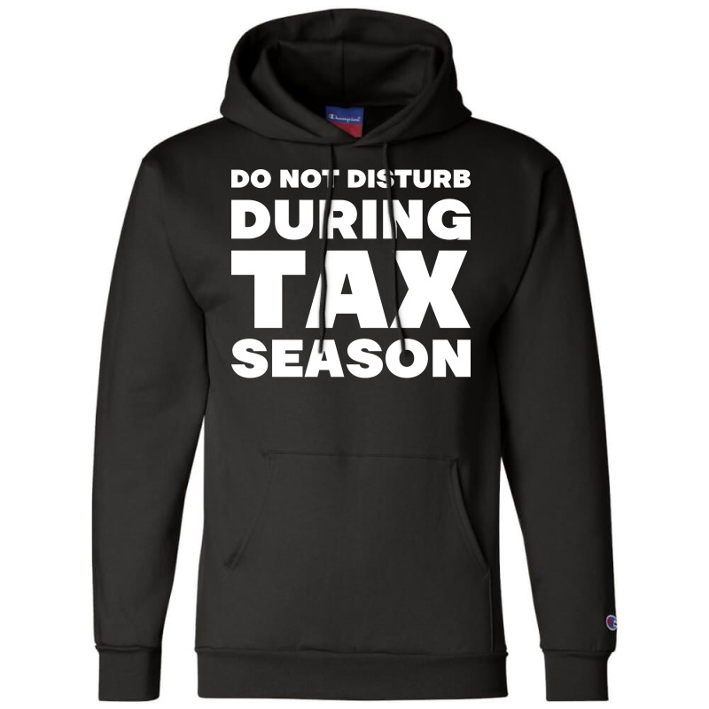 Do Not Disturb During Tax Season Yellow Champion Hoodie | Artistshot