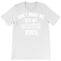 Funny Auditor Voice Sarcastic Accountant Auditing Gift Hipster T-shirt | Artistshot