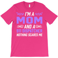 Im A Mom 911 Dispatcher Nothing Scares Me Stars T-shirt | Artistshot