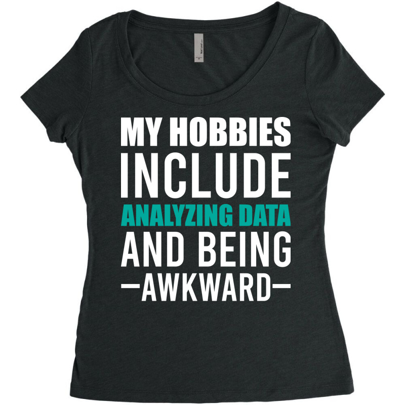 Analyzing Data Is My Hob Humor Women's Triblend Scoop T-shirt by mbaesaular | Artistshot