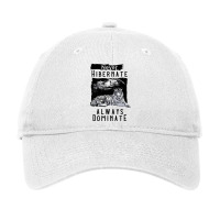 Never Hibernate Always Dominate   Never Hibernate Always Dominate Adjustable Cap | Artistshot