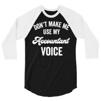 Accountant Funny Gift Loud Voice Cpa Accounting Promotion License Hips 3/4 Sleeve Shirt | Artistshot