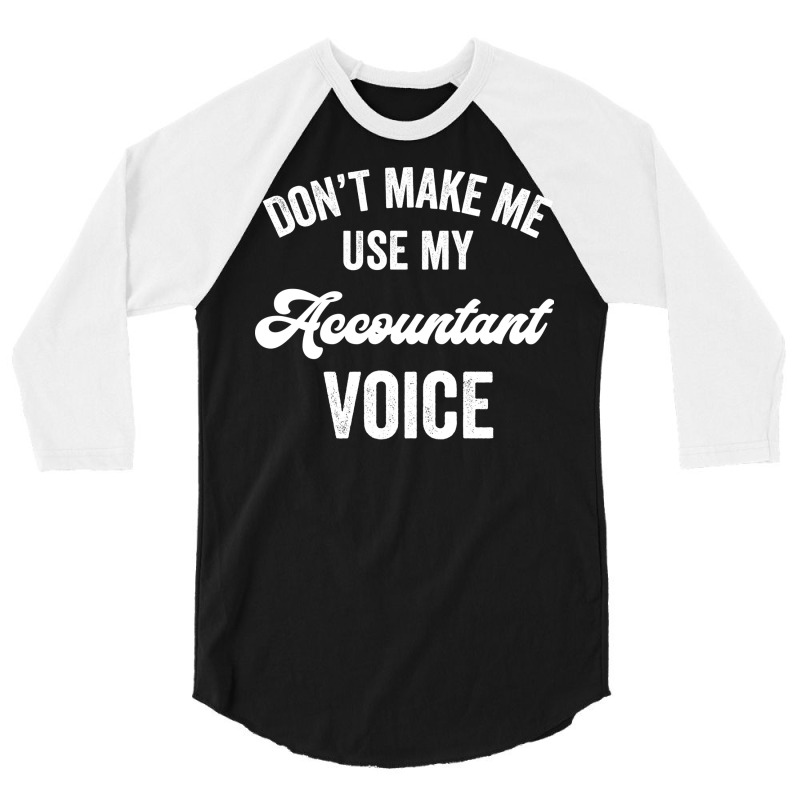 Accountant Funny Gift Loud Voice Cpa Accounting Promotion License Hips 3/4 Sleeve Shirt by hutormbuyie6 | Artistshot