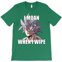 Ultra Instinct I Moan When I Wipe Meme Merch T-shirt | Artistshot