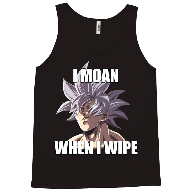 Ultra Instinct I Moan When I Wipe Meme Merch Tank Top | Artistshot