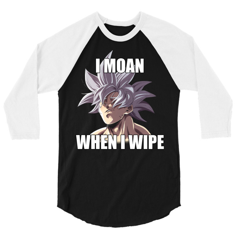 Ultra Instinct I Moan When I Wipe Meme Merch 3/4 Sleeve Shirt | Artistshot