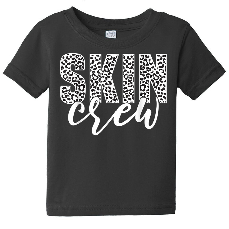 Skin Crew Dermatologist Skincare Esthetician T Shirt Baby Tee | Artistshot