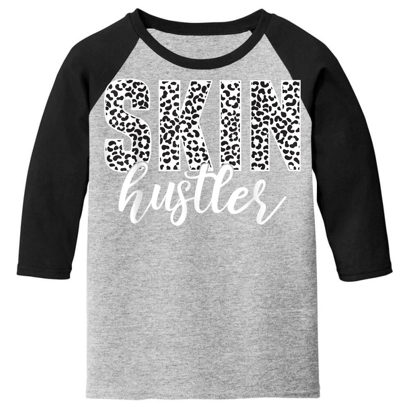 Skin Hustler Dermatologist Skincare Esthetician T Shirt Youth 3/4 Sleeve | Artistshot