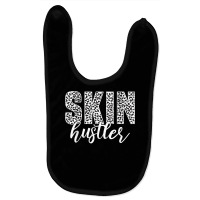 Skin Hustler Dermatologist Skincare Esthetician T Shirt Baby Bibs | Artistshot