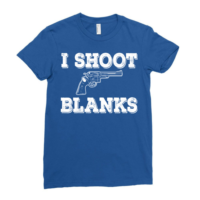 I Shoot Blanks Girl Ladies Fitted T-Shirt by bulshinssibiu | Artistshot