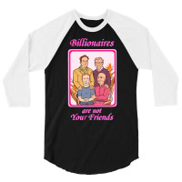 Limited Edition Billionaires Are Not Your Friends (3) 3/4 Sleeve Shirt | Artistshot