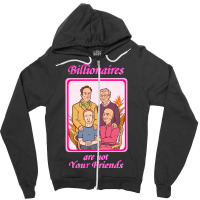 Limited Edition Billionaires Are Not Your Friends (3) Zipper Hoodie | Artistshot