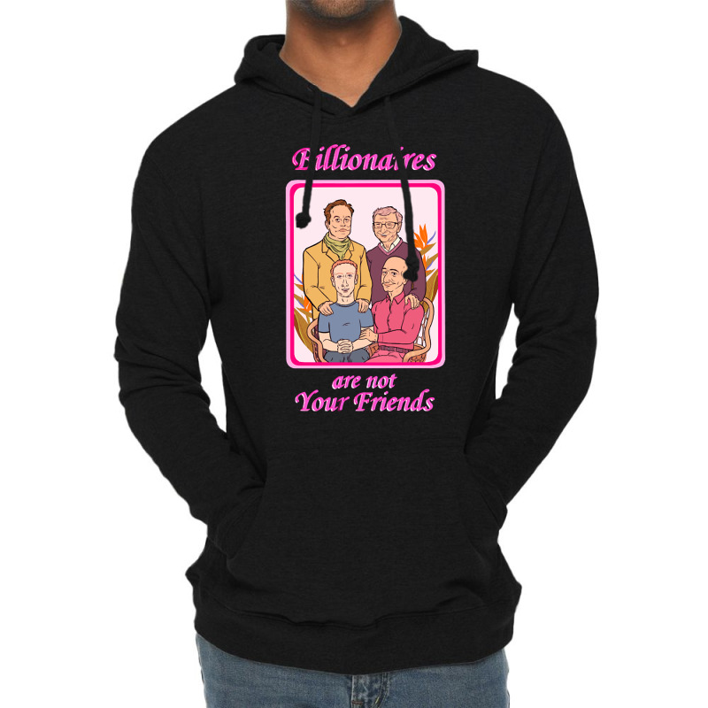 Limited Edition Billionaires Are Not Your Friends (3) Lightweight Hoodie by Inmamlil638 | Artistshot