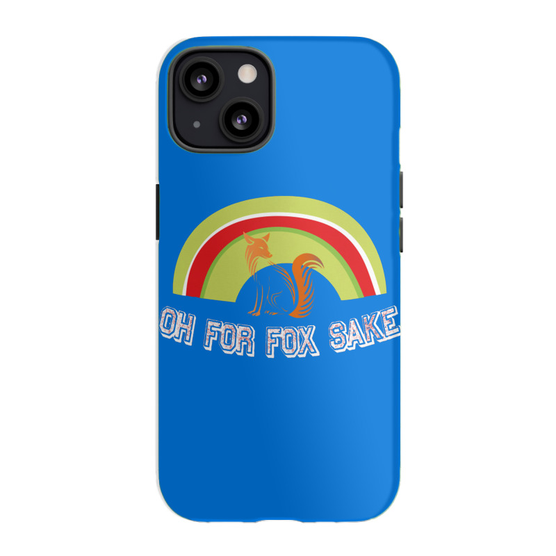 Oh For Fox Sake   Oh For Fox Sake 1 Iphone 13 Case | Artistshot