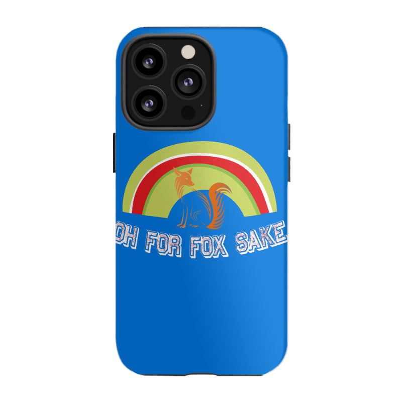 Oh For Fox Sake   Oh For Fox Sake 1 Iphone 13 Pro Case | Artistshot