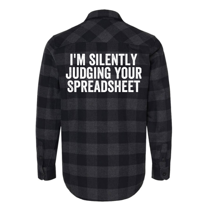 Im Silently Judging Your Spreadsheet Funny Accountant Love Flannel Shirt by hutormbuyie6 | Artistshot