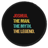 Hot Trend Mens Joshua The Man The Myth The Legend Round Patch | Artistshot