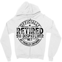 Retired 911 Dispatcher Cute Zipper Hoodie | Artistshot