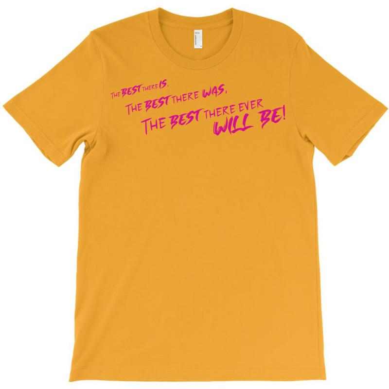 Best There Is T-shirt | Artistshot