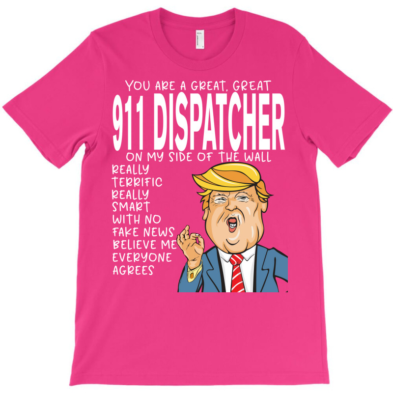 911 Dispatcher Donald Trumpyou Are The Best 911 Dispatcher Gifts T-shirt | Artistshot