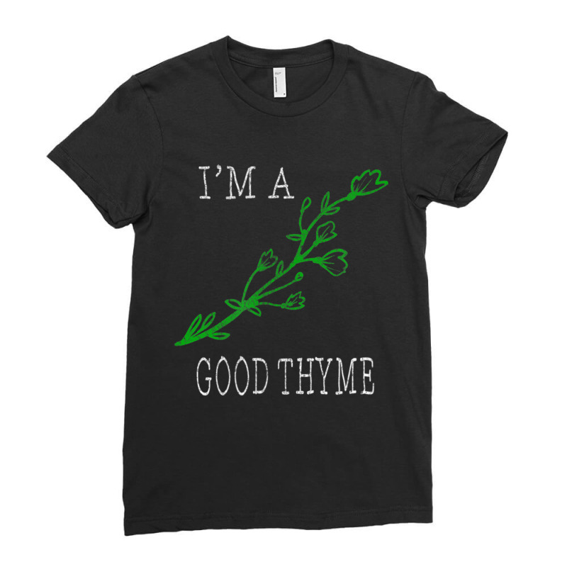 I'm A Good Thyme Pun Ladies Fitted T-Shirt by tintruong | Artistshot