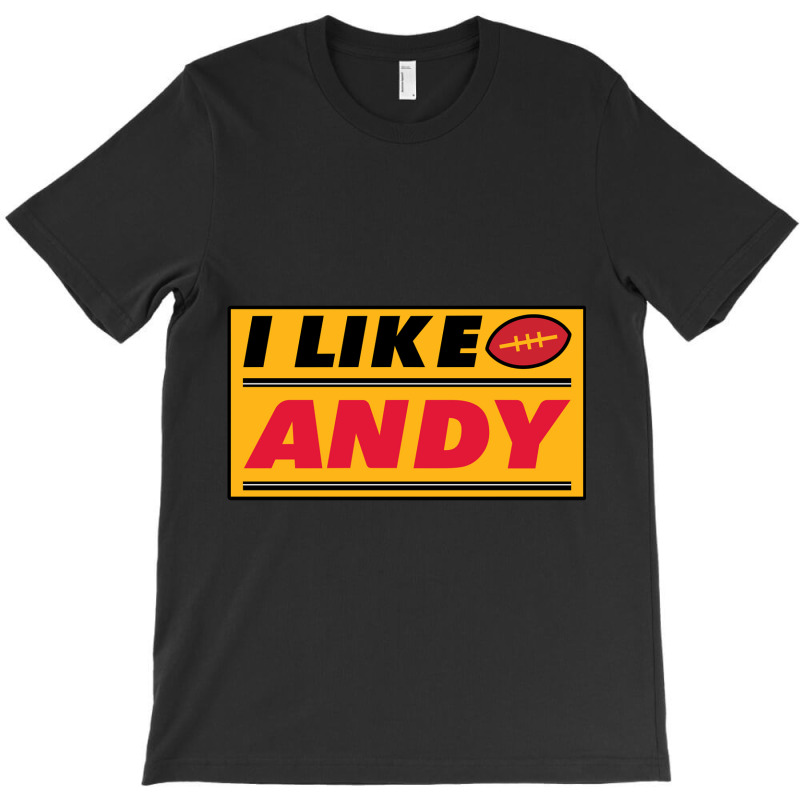 Trending I Like Andy T-shirt | Artistshot