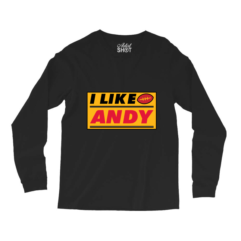 Trending I Like Andy Long Sleeve Shirts | Artistshot