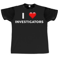 I Love Investigators  For Investigator Graphic T-shirt | Artistshot