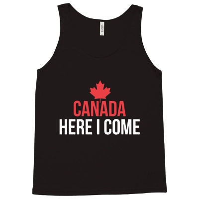 Canada, Here I Come1 (1) 01 Tank Top Designed By Dudi2