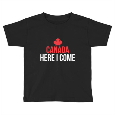Canada, Here I Come1 (1) 01 Toddler T-shirt Designed By Dudi2