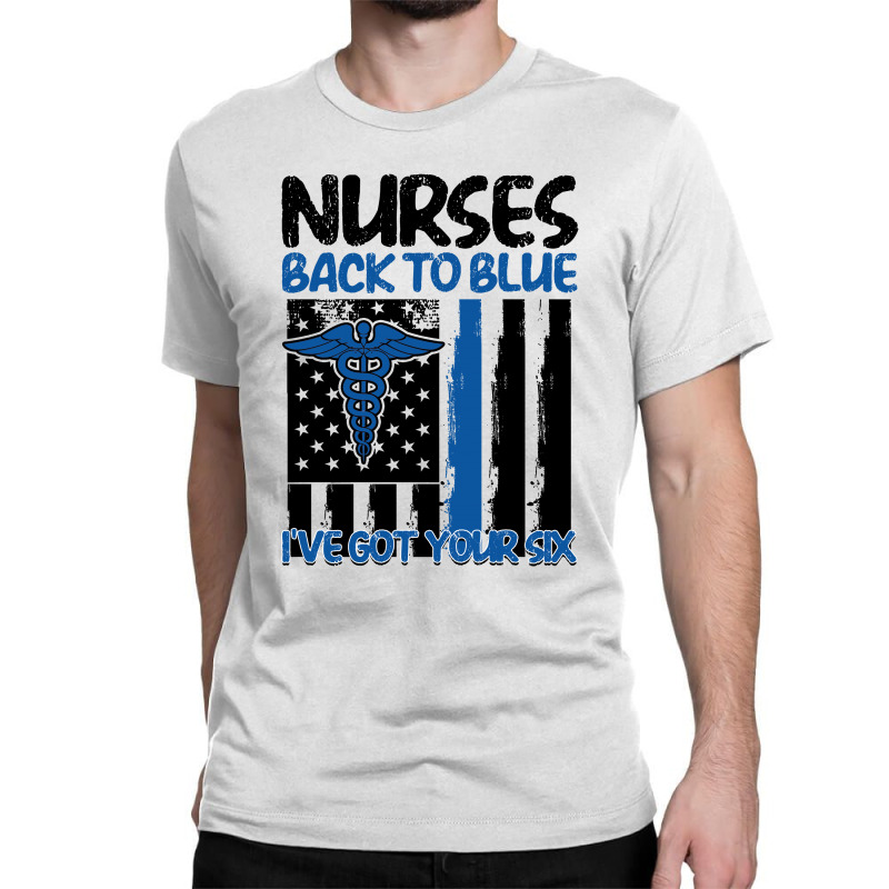 Nurses Back To Blue I Have Got Your Six For Light Classic T-shirt | Artistshot