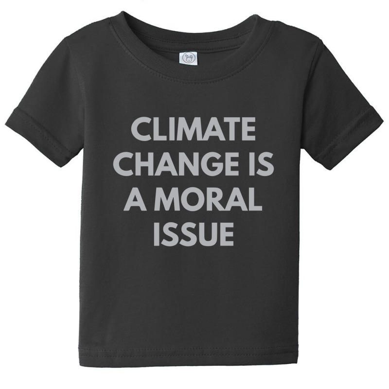 Climate Change Is A Moral Issue Baby Tee by dudi2 | Artistshot